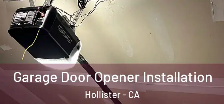  Garage Door Opener Installation Hollister - CA