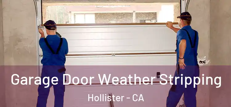  Garage Door Weather Stripping Hollister - CA