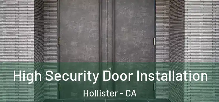 High Security Door Installation Hollister - CA