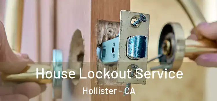 House Lockout Service Hollister - CA