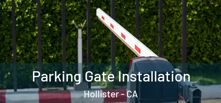 Parking Gate Installation Hollister - CA