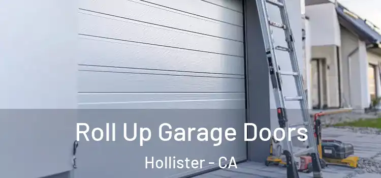  Roll Up Garage Doors Hollister - CA